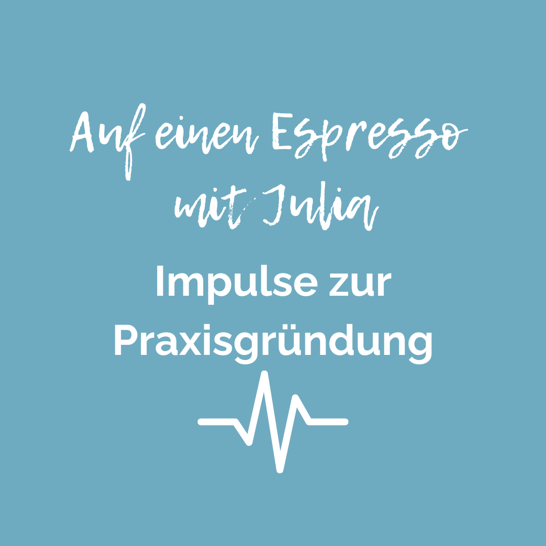 Auf einen Espresso mit Julia - Mein Podcast für deine Praxisgründung