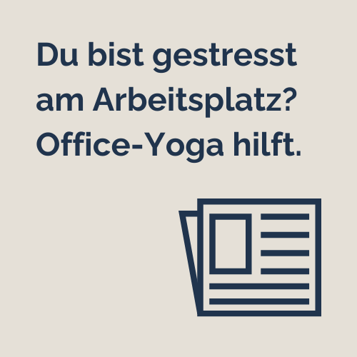 Hier entlang zum Artikel "Du bist gestresst am Arbeitsplatz? Office-Yoga hilft."