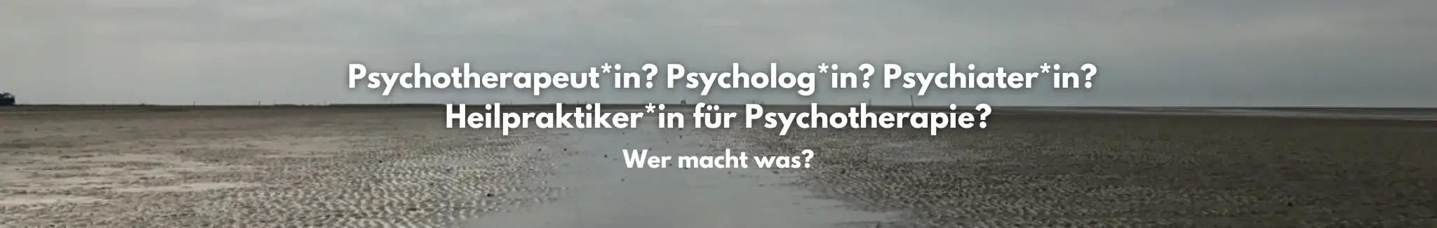 Psychologe, Psychiater, Psychotherapeut, Heilpraktiker für Psychotherapie: Wer macht was?